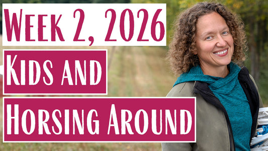 Is Horse Riding the Secret to Raising BRAVE Kids? - Farmer Mary Field Notes (Week 2, 2026)