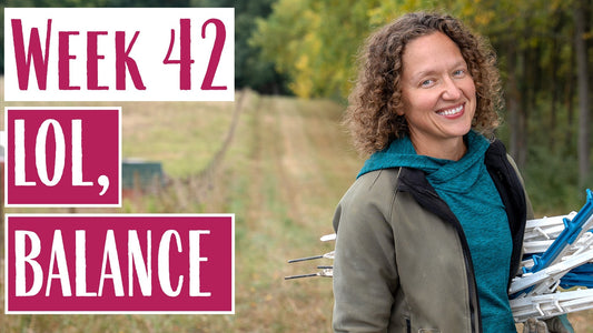 FARM Life Balance: Is It Really That Tough? - Farmer Mary Field Notes (Week 42)